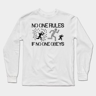 No One Rules If No One Obeys Long Sleeve T-Shirt
